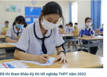 Bộ Giáo dục và Đào tạo công bố đề thi tham khảo Kỳ thi tốt nghiệp THPT năm 2022.